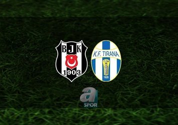 Beşiktaş - Tirana maçı saat kaçta?