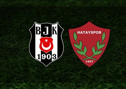 Beşiktaş-Hatayspor maçı CANLI