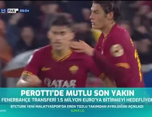 Perotti'de mutlu son yakın