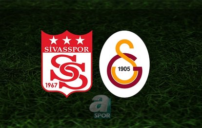 Sivasspor - Galatasaray maçı | CANLI Sivasspor - Galatasaray maçı canlı anlatım