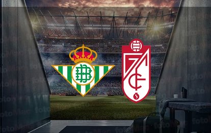 Real Betis - Granada maçı ne zaman, saat kaçta ve hangi kanalda canlı yayınlanacak? | İspanya La Liga