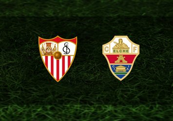 Sevilla-Elche maçı ne zaman?