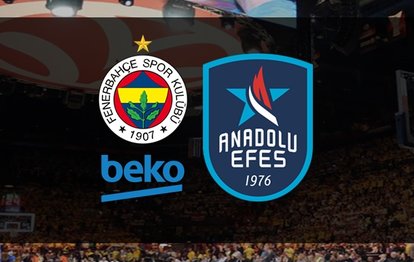 Fenerbahçe Beko - Anadolu Efes maçı canlı skor Fenerbahçe Beko - Anadolu Efes maçı canlı izle