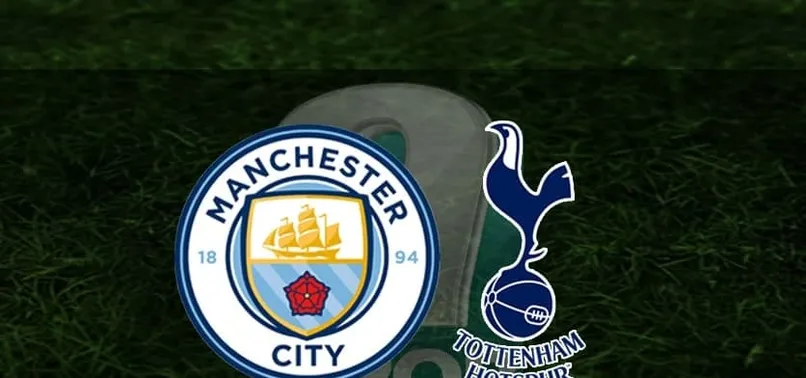 Manchester City - Tottenham maçı CANLI İZLE (Manchester City Tottenham maçı canlı anlatım)