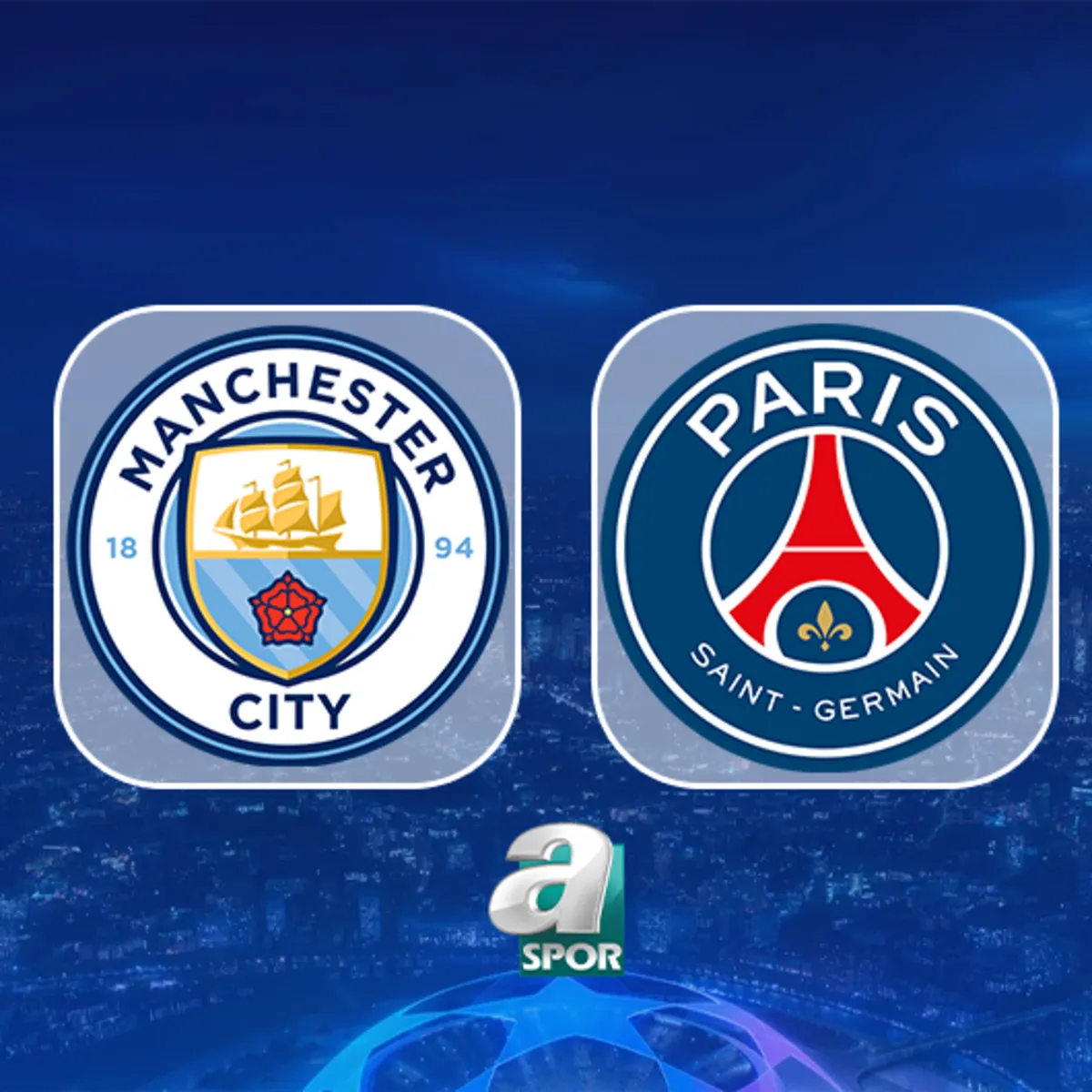 Manchester City - Paris Saint-Germain maçı hangi kanalda, nereden izlenir?