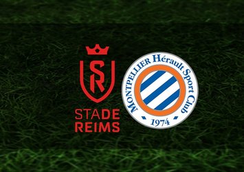 Reims - Montpellier maçı ne zaman?