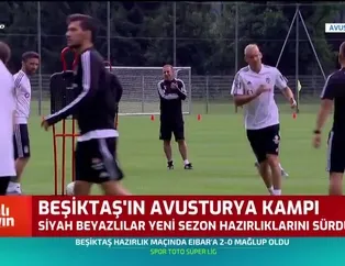 Beşiktaş'ın Avusturya kampında son durum