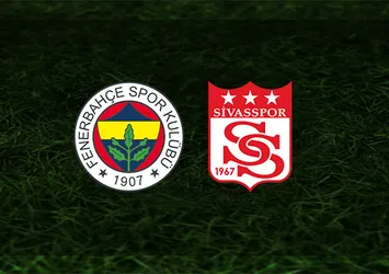 Fenerbahçe - Sivasspor | CANLI