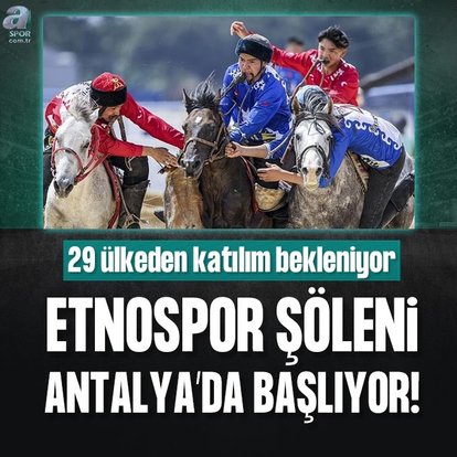Etnospor şöleni Antalya’da başlıyor!