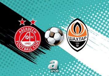 Aberdeen - Shakhtar Donetsk maçı ne zaman?