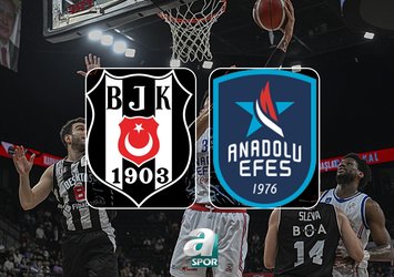 Beşiktaş Fibabanka-Anadolu Efes maçı saat kaçta?