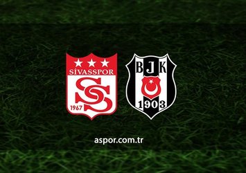 Sivasspor - Beşiktaş | CANLI