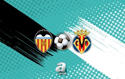 Valencia - Vilarreal maçı CANLI İZLE | Valencia - Vilarreal maçı ne zaman, saat kaçta, hangi kanalda?