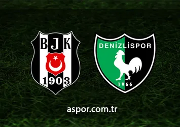 Beşiktaş Denizlispor maçı CANLI