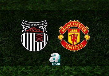 Grimsby Town-Manchester United maçı saat kaçta?