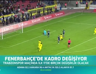 Fenerbahçe'de kadro değişiyor