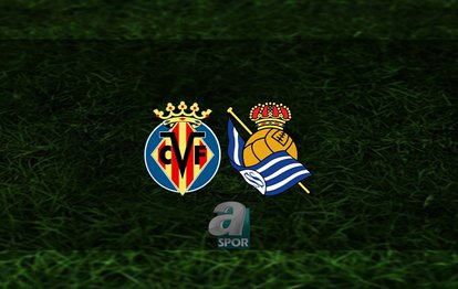 Villarreal - Real Sociedad maçı ne zaman? Saat kaçta ve hangi kanalda? | İspanya La Liga