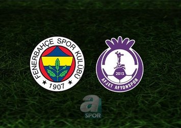 Fenerbahçe Afyonspor maçı saat kaçta?