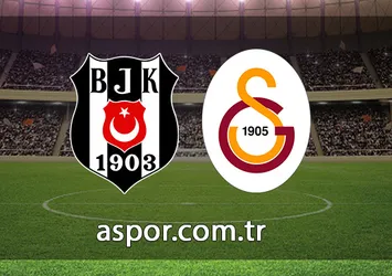 Beşiktaş - Galatasaray | CANLI
