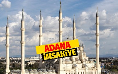 ADANA İMSAKİYE - 12 Nisan 2022 Adana iftar vakti! Adana sahur saati