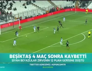 Beşiktaş 4 maç sonra kaybetti