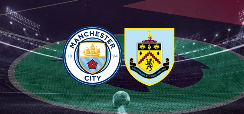 Manchester City - Burnley maçı CANLI YAYIN