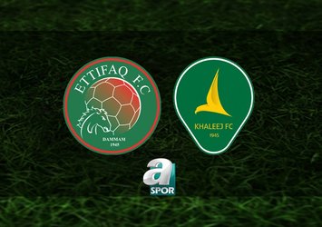 Al Ettifaq-Al Khaleej maçı saat kaçta?