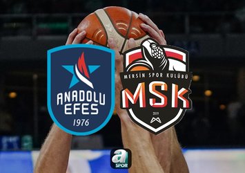 Anadolu Efes-Mersin Spor maçı saat kaçta?