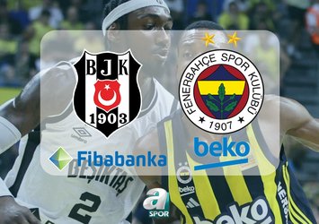 Beşiktaş Fibabanka-Fenerbahçe Beko maçı ne zaman?
