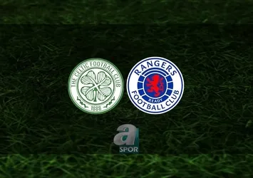 Celtic - Rangers maçı CANLI İZLE