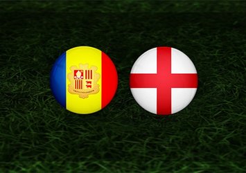 Andorra - İngiltere maçı ne zaman, saat kaçta?