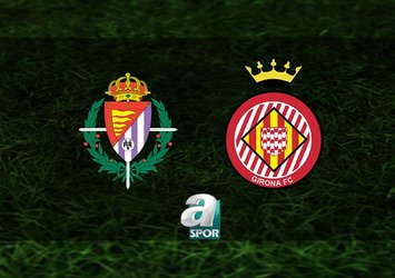 Real Valladolid-Girona maçı saat kaçta?