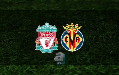 Liverpool - Villarreal maçı hangi kanalda? Liverpool - Villarreal maçı saat kaçta? | UEFA Şampiyonlar Ligi