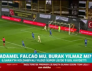 Falcao mu Burak Yılmaz mı?