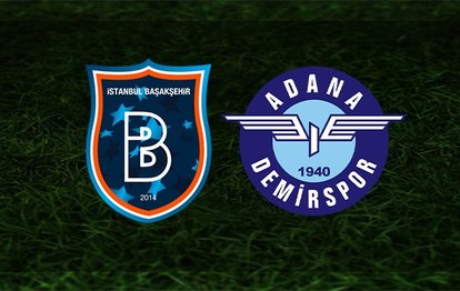 Başakşehir Adana Demirspor maçı canlı anlatım Başakşehir Adana Demirspor maçı canlı izle