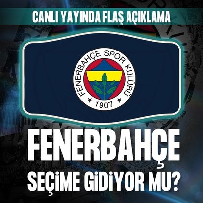 Fenerbahçe seçime gidiyor mu? İşte yanıtı