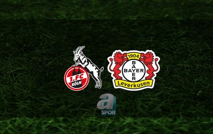 Köln - Bayer Leverkusen maçı ne zaman, saat kaçta ve hangi kanalda? | Almanya Bundesliga