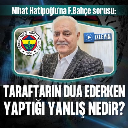 Nihat Hatipoğlu’na Fenerbahçe sorusu!