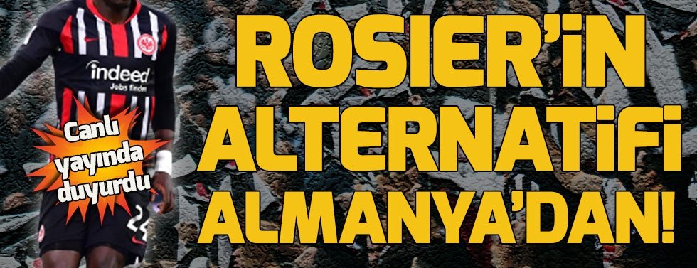 Rosier'in alternatifi Almanya'dan! Canlı yayında duyurdu