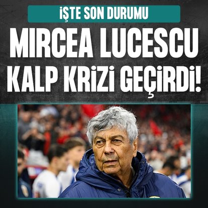 Mircea Lucescu kalp krizi geçirdi!