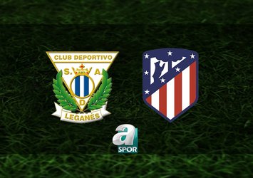 Leganes - Atletico Madrid maçı saat kaçta?