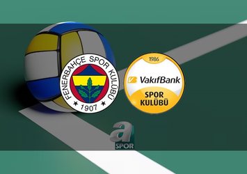 Fenerbahçe - VakıfBank voleybol maçı saat kaçta?