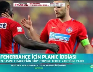 Fenerbahçe için Planic iddiası