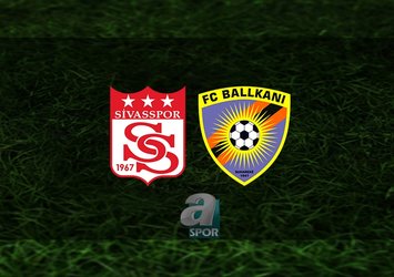 Sivasspor - Balkani maçı saat kaçta?