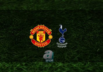 Manchester United - Tottenham maçı saat kaçta?