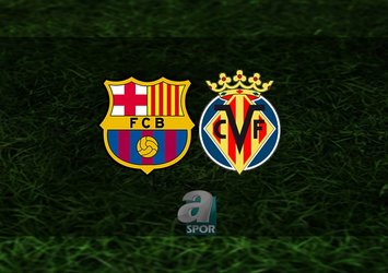 Barcelona - Villarreal maçı ne zaman?