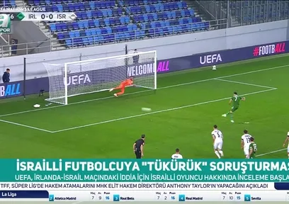 UEFA'dan israilli futbolcuya tükürük soruşturması!