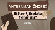 Antrenman Öncesi Bitter Çikolata Yenir Mi?