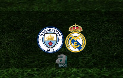 Manchester City - Real Madrid maçı CANLI | Manchester City - Real Madrid maçı saat kaçta ve hangi kanalda?