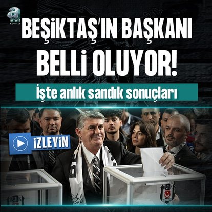 Beşiktaş başkanını seçiyor | CANLI